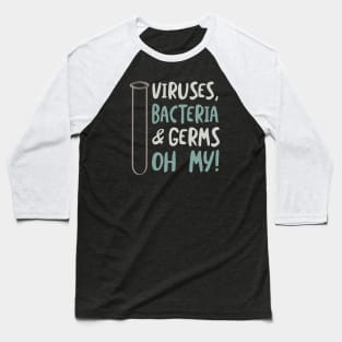 Viruses Bacteria & Germs Oh My Baseball T-Shirt